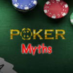 Poker Myths